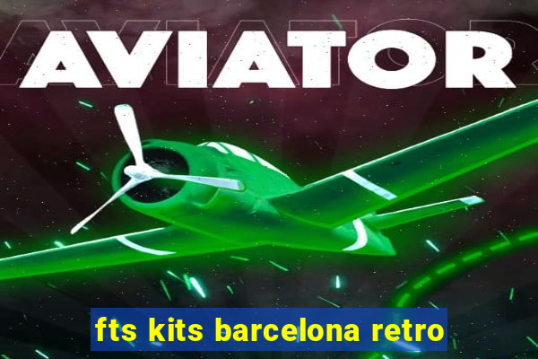 fts kits barcelona retro